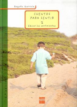  Cuentos para sentir. 2: Educar los sentimientos. 6ª edición